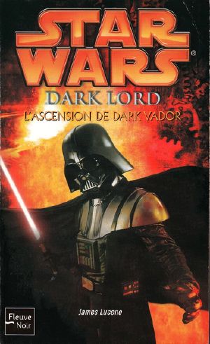 [Star Wars Legends 01] • Dark Lord, L'Ascension De Dark Vador